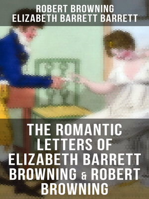 cover image of The Romantic Letters of Elizabeth Barrett Browning & Robert Browning